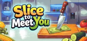 Slice To Meet You